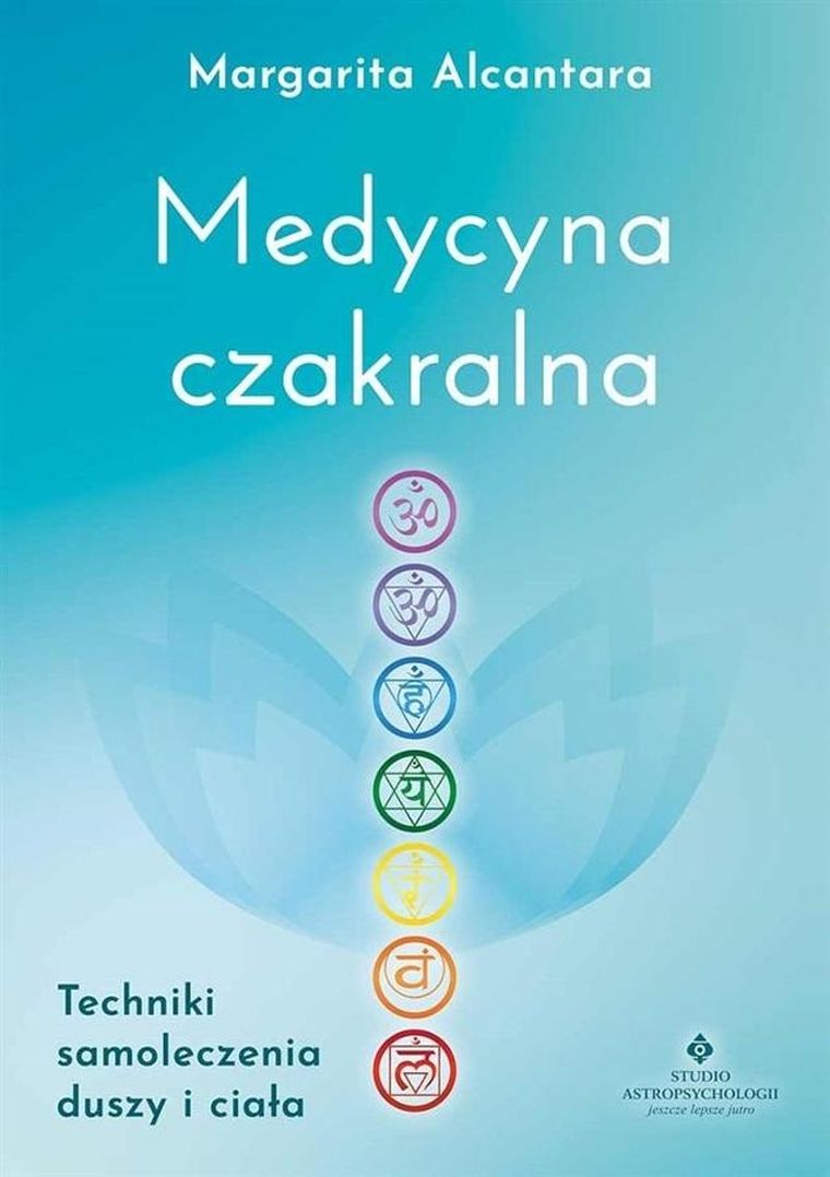 Medycyna czakralna. Techniki samoleczenia duszy