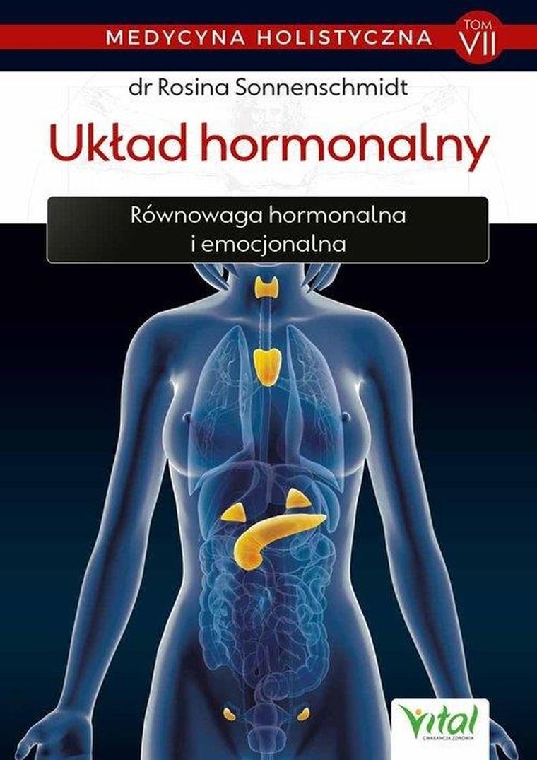 Medycyna holistyczna. Tom 7. Układ hormonalny