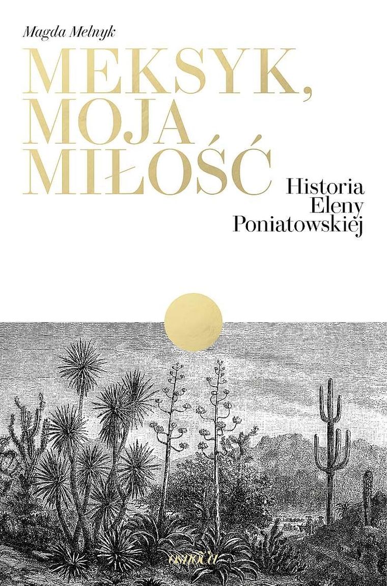 Meksyk, moja miłosć. Historia Eleny Poniatowskiej