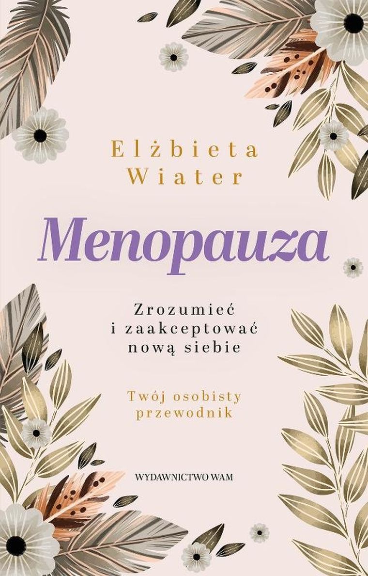 Menopauza. Zrozumieć i zaakceptować nową siebie