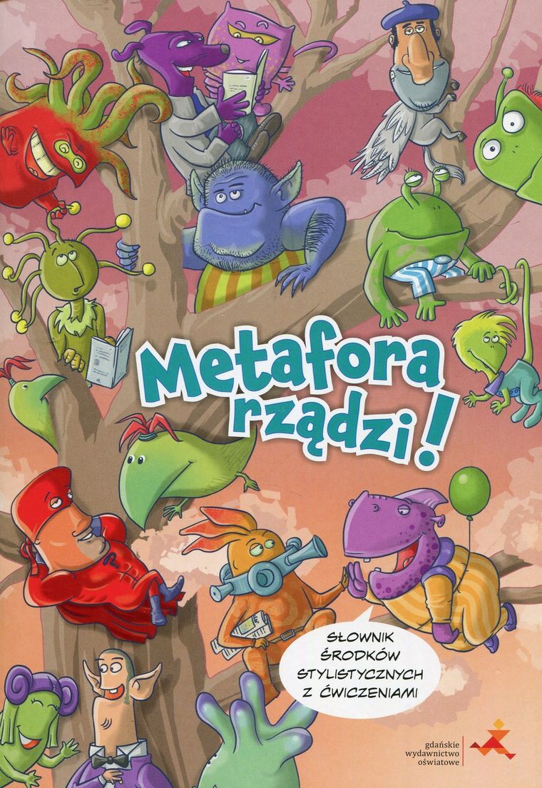 Metafora rządzi. Słownik środków stylistycznych z ćwiczeniami