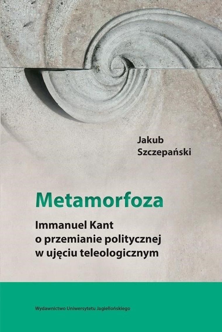 Metamorfoza. Immanuel Kant o przemianie politycznej w ujęciu teologicznym