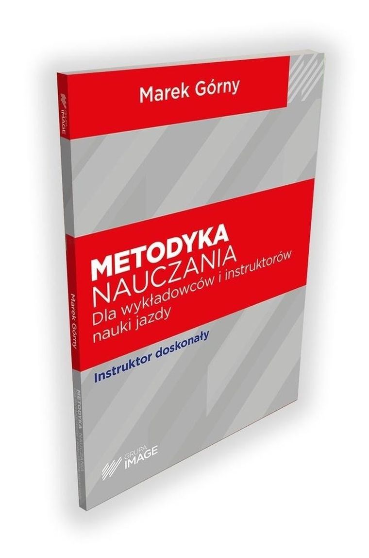 Metodyka nauczania. Dla wykładowców i instruktorów nauki jazdy