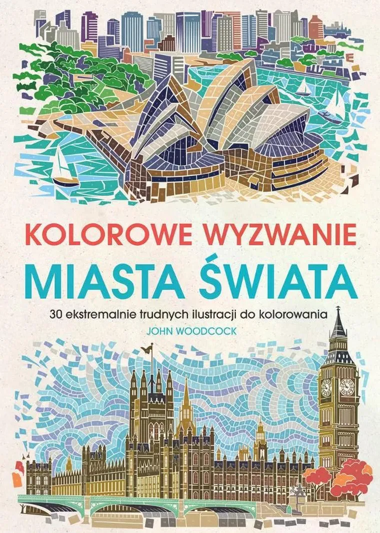 Miasta świata. Kolorowe wyzwania. 30 ekstremalnie trudnych ilustracji do kolorowania
