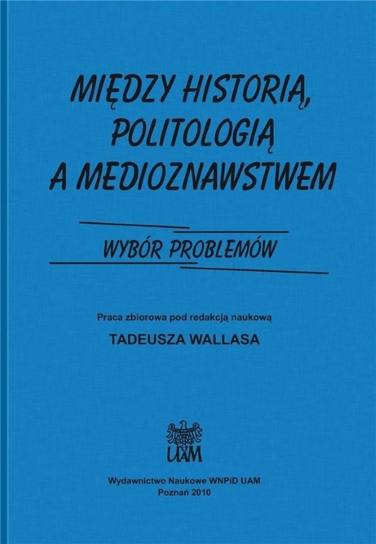 Między historią politologia a medioznawstwem