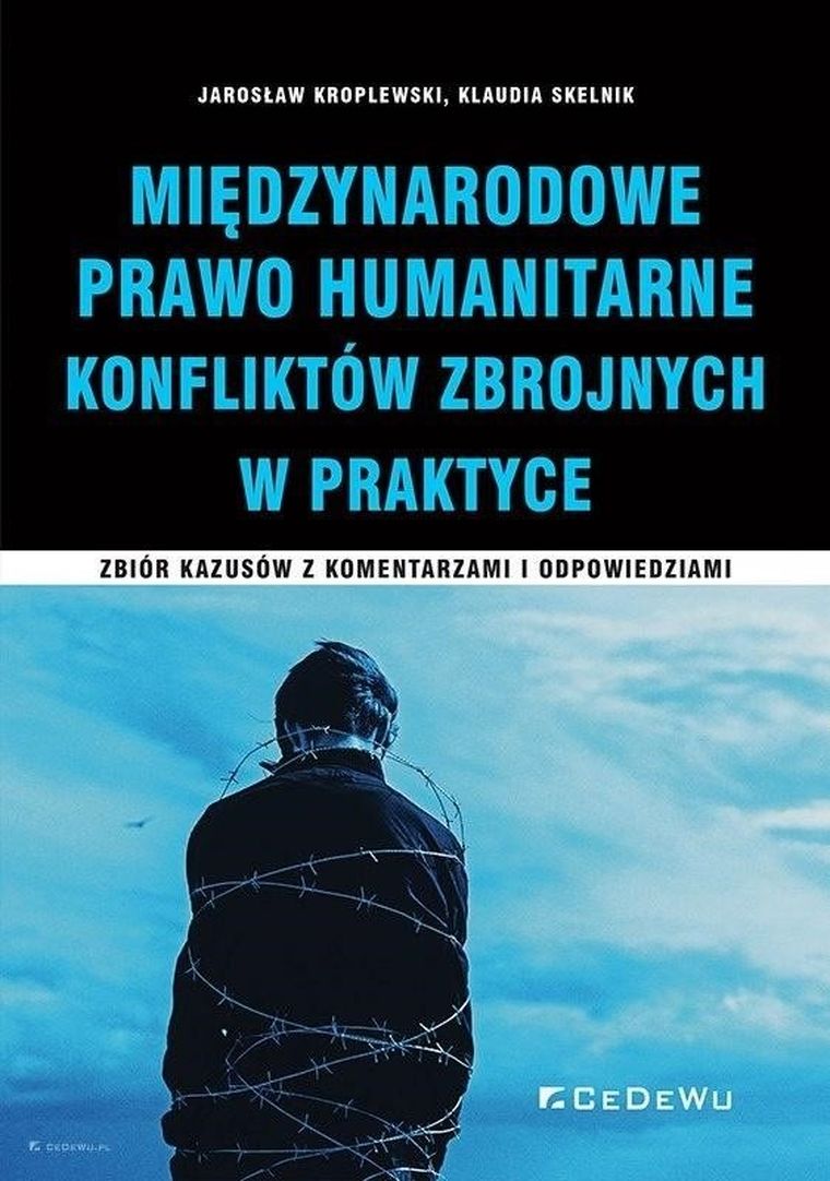Międzynarodowe prawo humanitarne konfliktów zbrojnych w praktyce