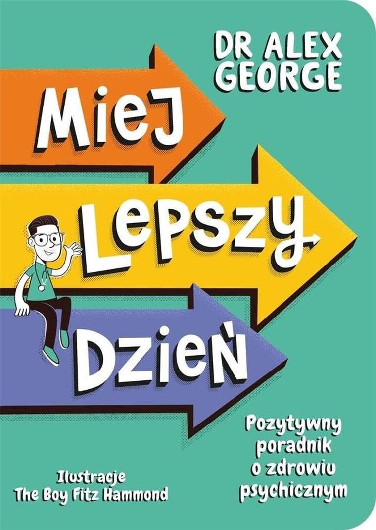 Miej lepszy dzień. Pozytywny poradnik o zdrowiu