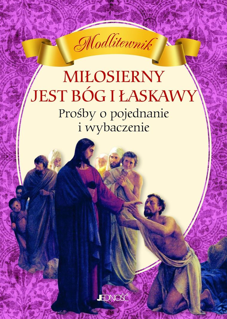 Miłosierny jest Bóg i łaskawy. Prośby o pojednanie i wybaczenie. Modlitewnik