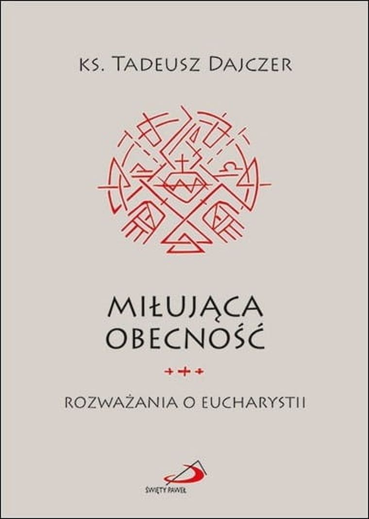 Miłująca obecność. Rozważania o Eucharystii