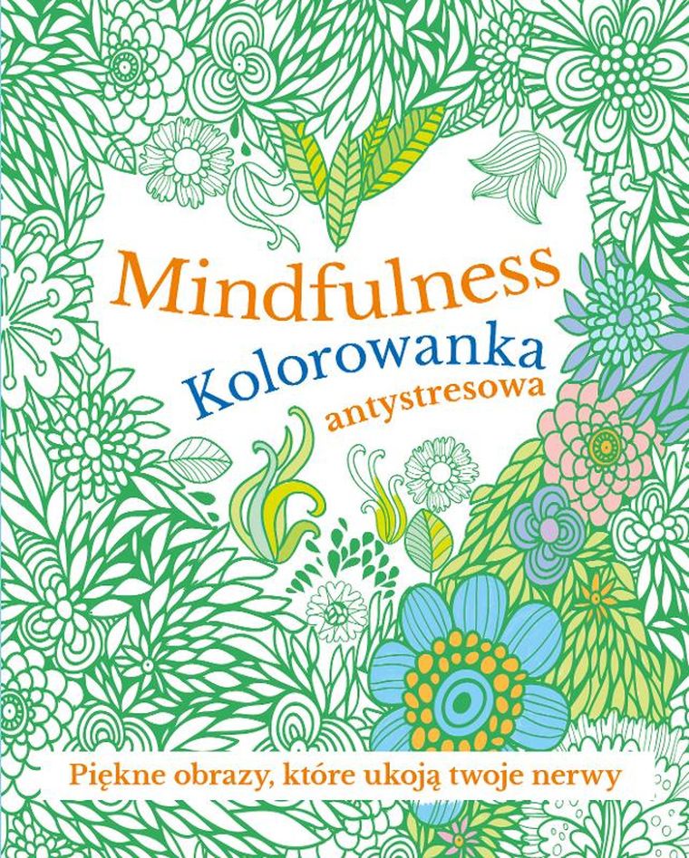 Mindfulness. Kolorowanka antystresowa