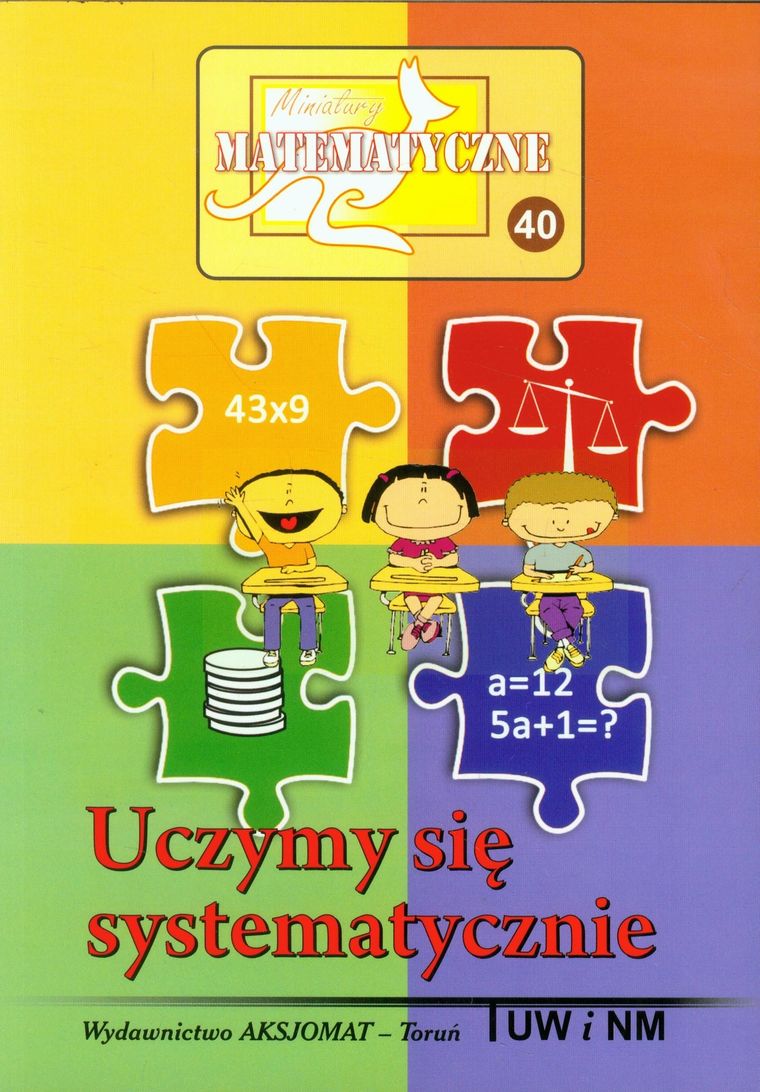 Miniatury matematyczne 40. Uczymy się systematycznie. Szkoła podstawowa