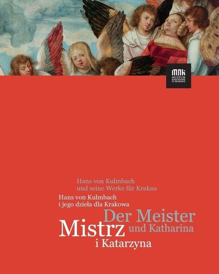 Mistrz i Katarzyna. Hans von Kulmbach i jego dzieła dla Krakowa