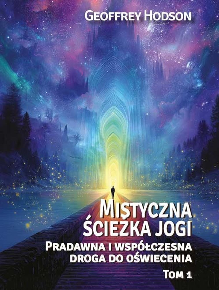 Mistyczna ścieżka jogi. Pradawna i współczesna droga do oświecenia. Tom 1
