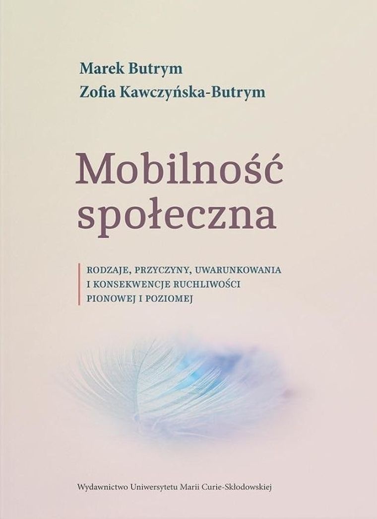 Mobilność społeczna. Rodzaje, przyczyny, uwarunkowania i konsekwencje ruchliwości pionowej i poziomej