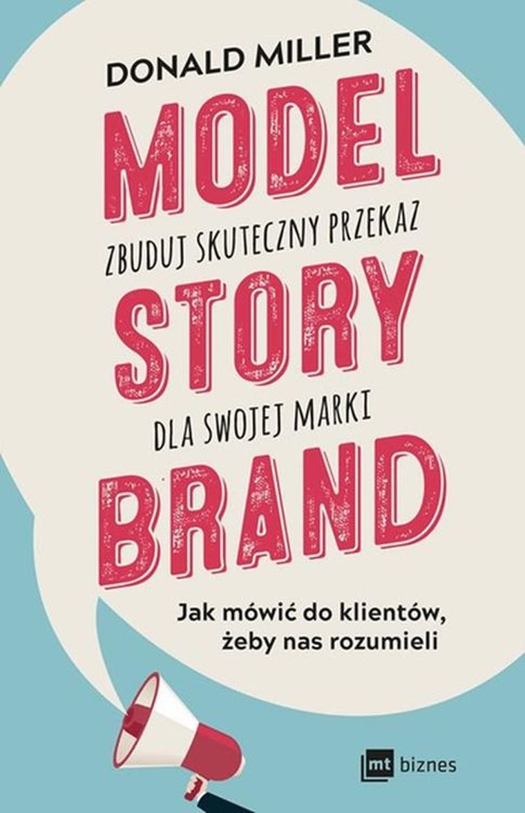 Model Storybrand. Zbuduj skuteczny przekaz dla swojej marki