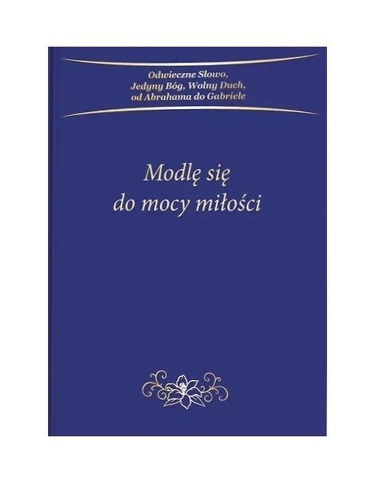 Modlę się do mocy miłości