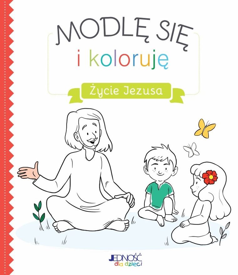 Modlę się i koloruję. Życie Jezusa