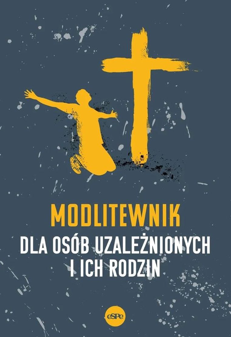 Modlitewnik dla osób uzależnionych i ich rodzin