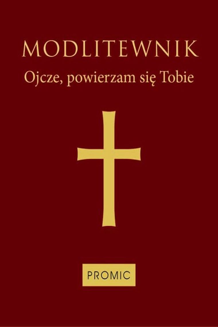 Modlitewnik Ojcze, powierzam się Tobie