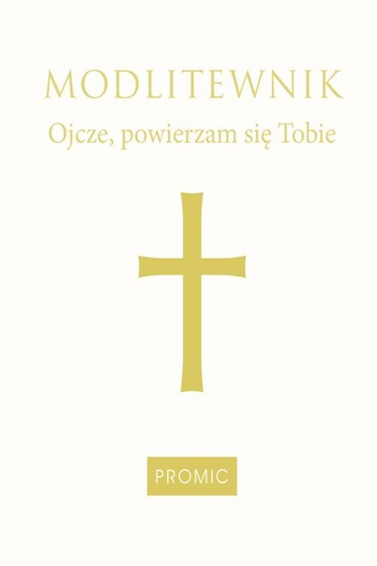 Modlitewnik. Ojcze powierzam się Tobie