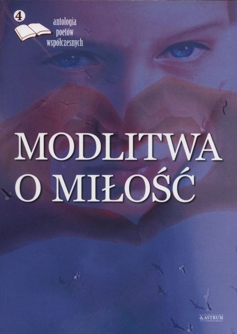 Modlitwa o miłość 4. Antologia poetów współczesnych