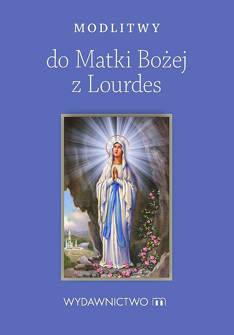 Modlitwy do Matki Bożej z Lourdes