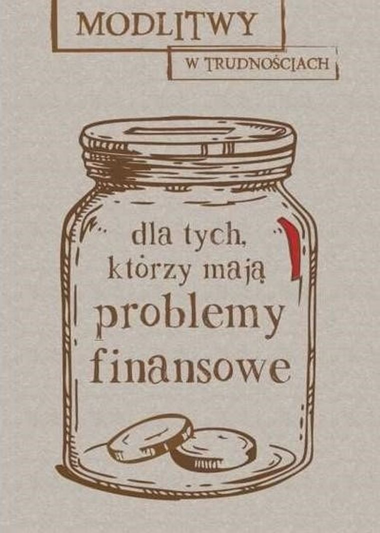 Modlitwy w trudnościach. Dla tych, którzy mają problemy finansowe
