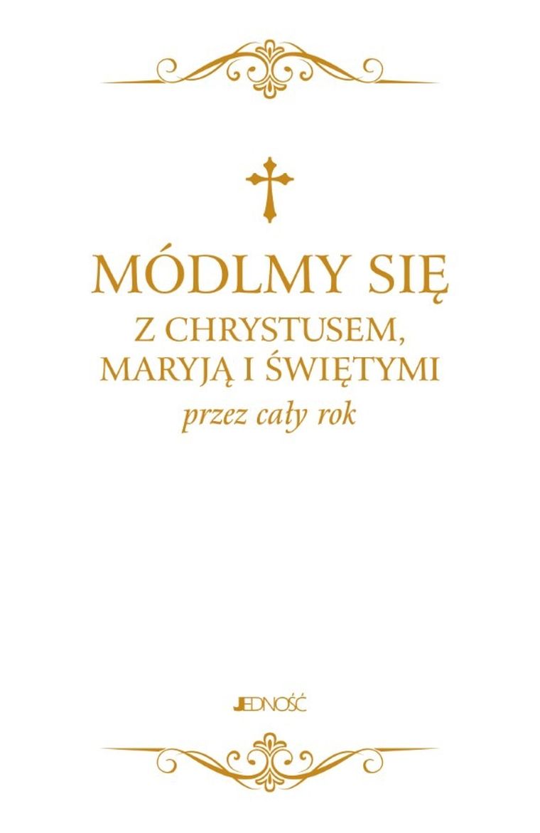 Módlmy się z Chrystusem, Maryją i świętymi przez cały rok