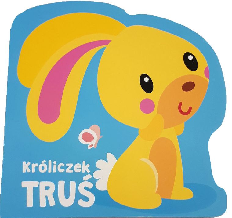 Moi mili przyjaciele. Króliczek Truś