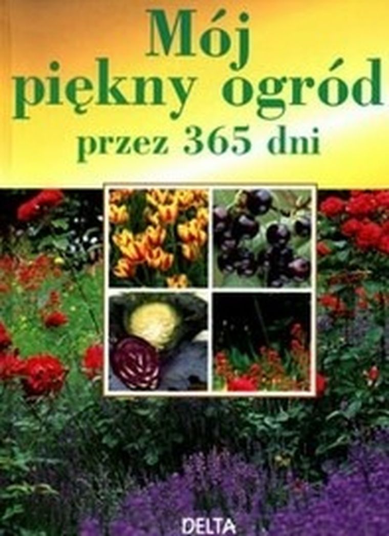 Mój piękny ogród przez 365 dni