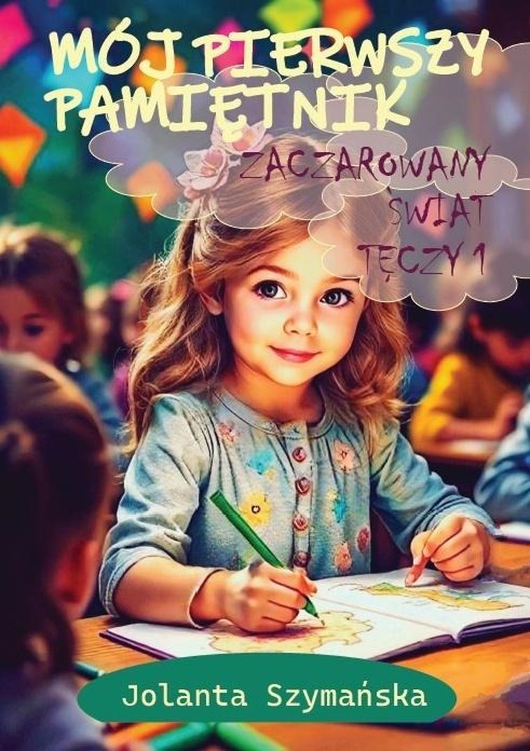 Mój pierwszy pamiętnik. Część 1. Zaczarowany świat