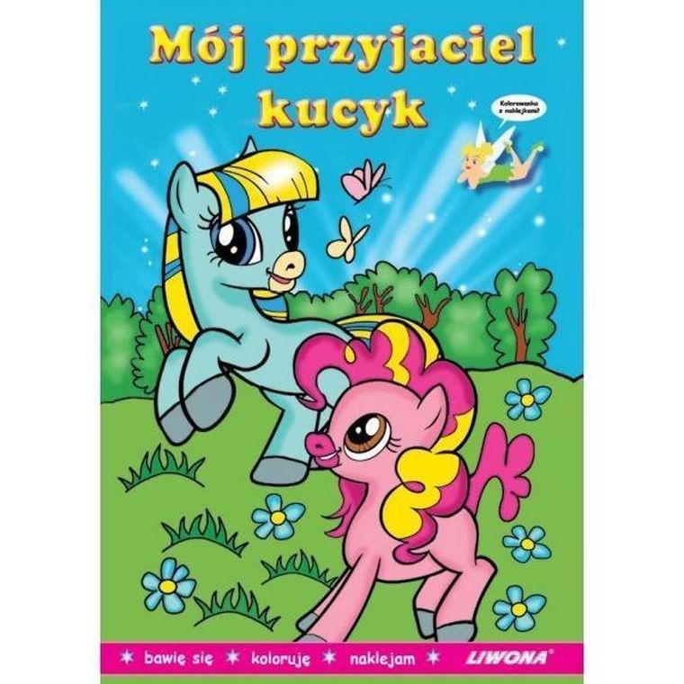 Mój przyjaciel kucyk. Malowanka z naklejkami