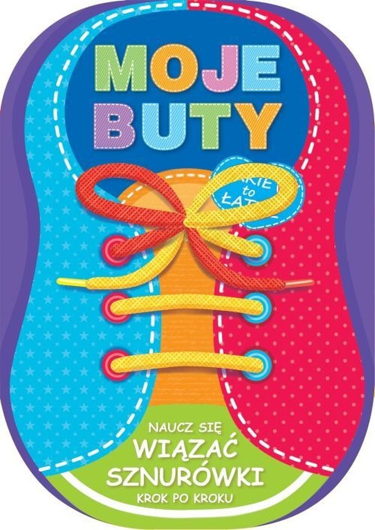 Moje buty. Naucz się wiązać sznurówki krok po kroku