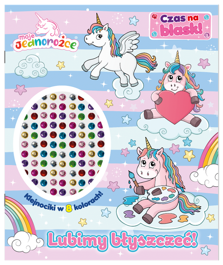 Moje Jednorożce. Lubimy błyszczeć! Czas na blask!