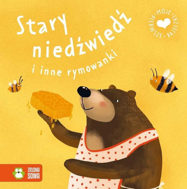 Moje pierwsze bajeczki. Stary niedźwiedź i inne rymowanki