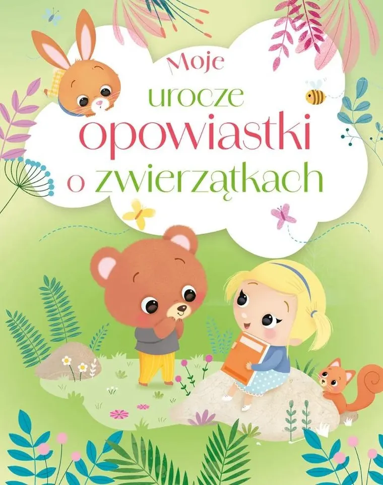 Moje urocze opowiastki o zwierzątkach