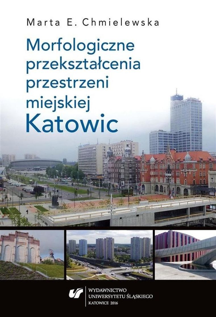 Morfologiczne przekształcenia przestrzeni miejskiej Katowic