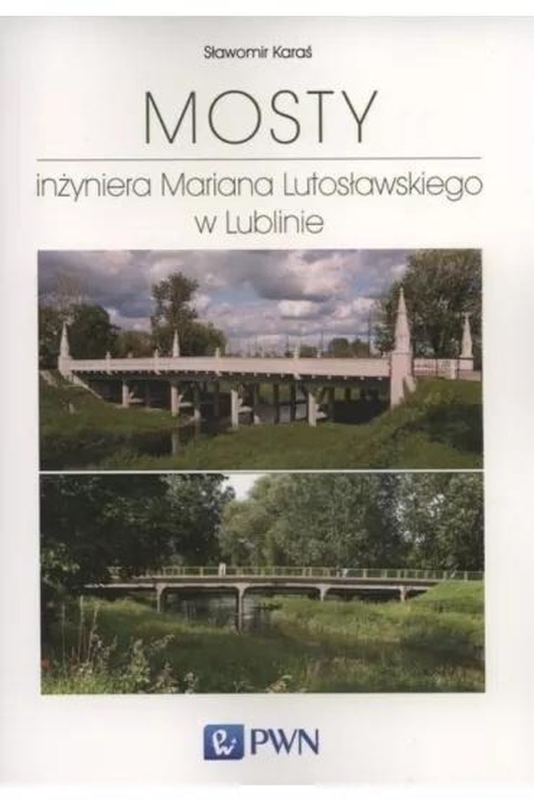 Mosty inżyniera Mariana Lutosławskiego w Lublinie