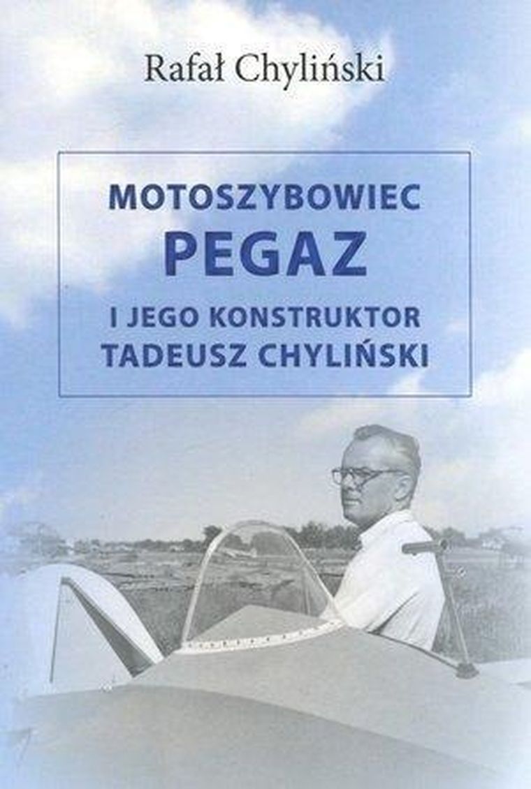 Motoszybowiec Pegaz i jego konstruktor T.Chyliński
