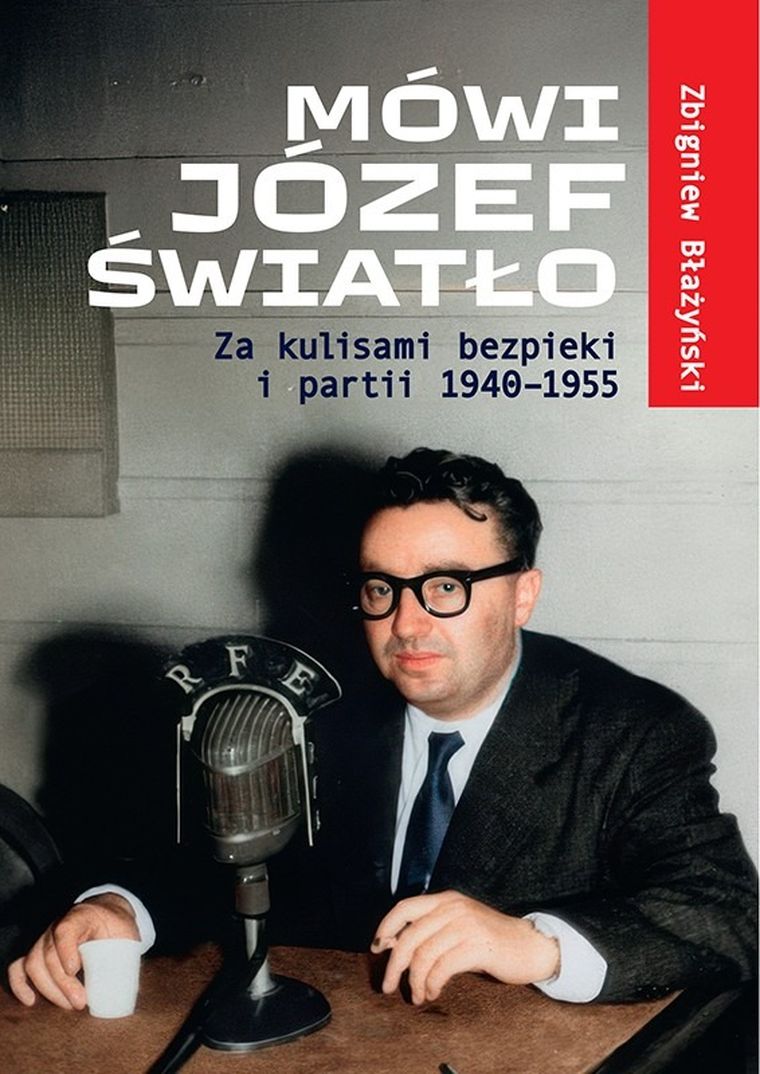 Mówi Józef Światło. Za kulisami bezpieki i partii 1940-1955