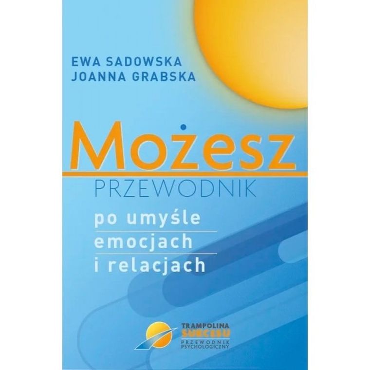 Możesz - przewodnik po umyśle emocjach i relacjach