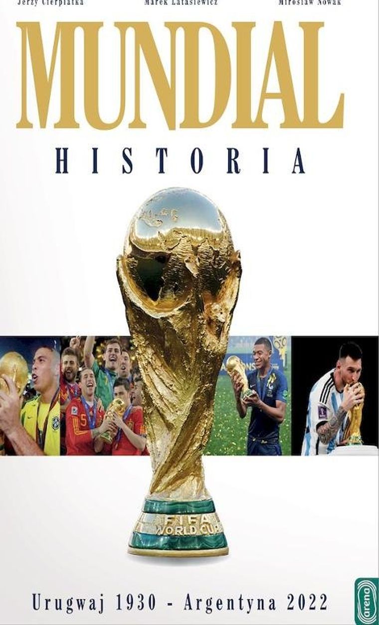 Mundial. Historia od Urugwaju 1930 do Argentyna 2022