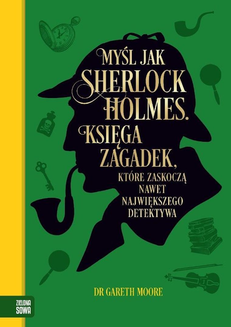 Myśl jak Sherlock Holmes. Księga zagadek, które zaskoczą nawet największego detektywa