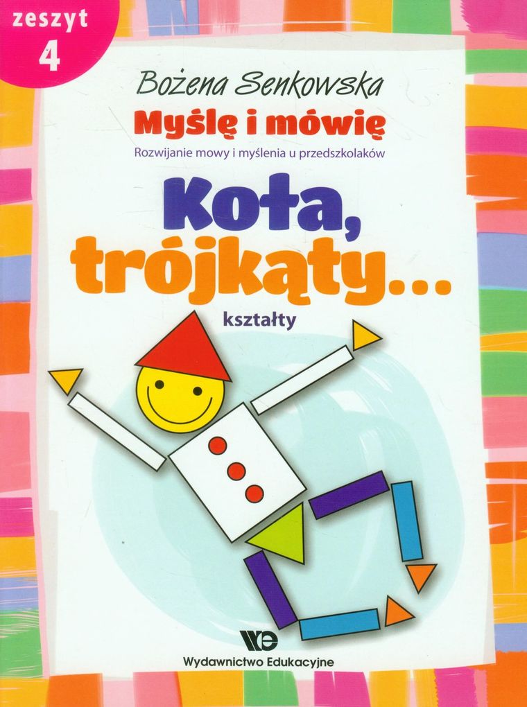 Myślę i mówię. Zeszyt 4. Koła, trójkąty, kształty