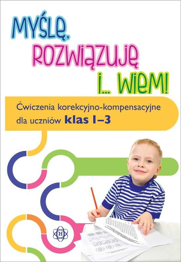 Myślę, rozwiązuję i wiem. Ćwiczenia korekcyjno-kompensacyjne dla uczniów klas 1-3