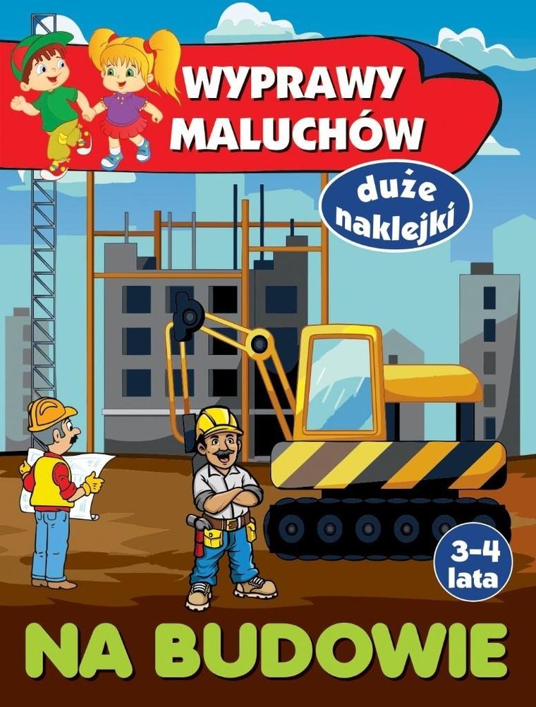 Na budowie. Wyprawy maluchów
