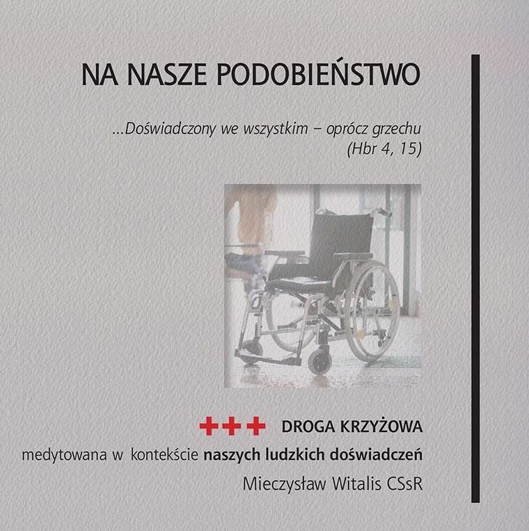 Na nasze podobieństwo. Droga krzyżowa medytowana w kontekście naszych ludzkich doświadczeń