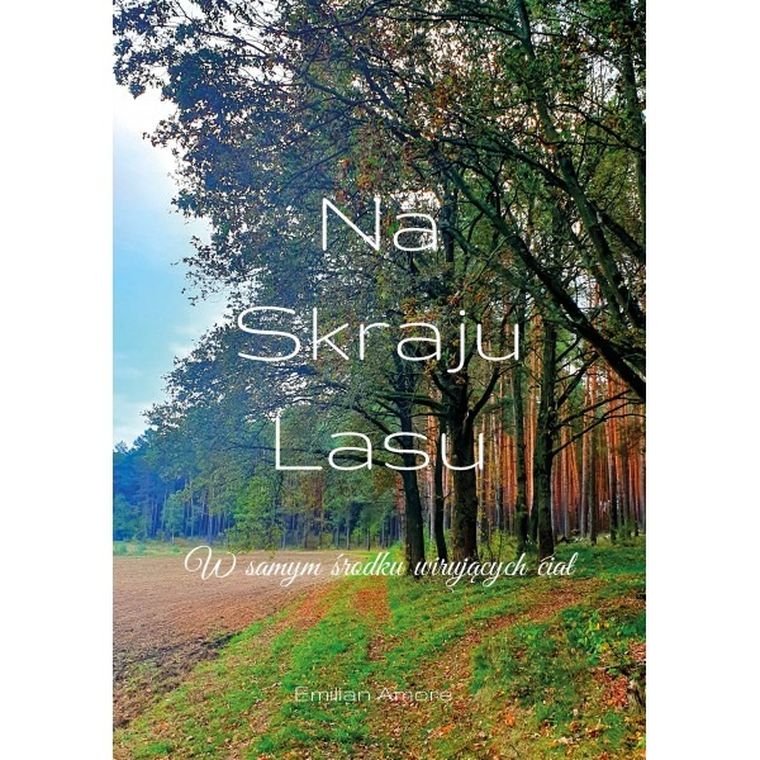 Na skraju lasu. W samym środku wirujących ciał