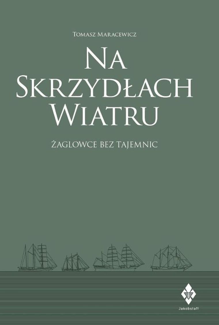Na skrzydłach wiatru. żaglowce bez tajemnic