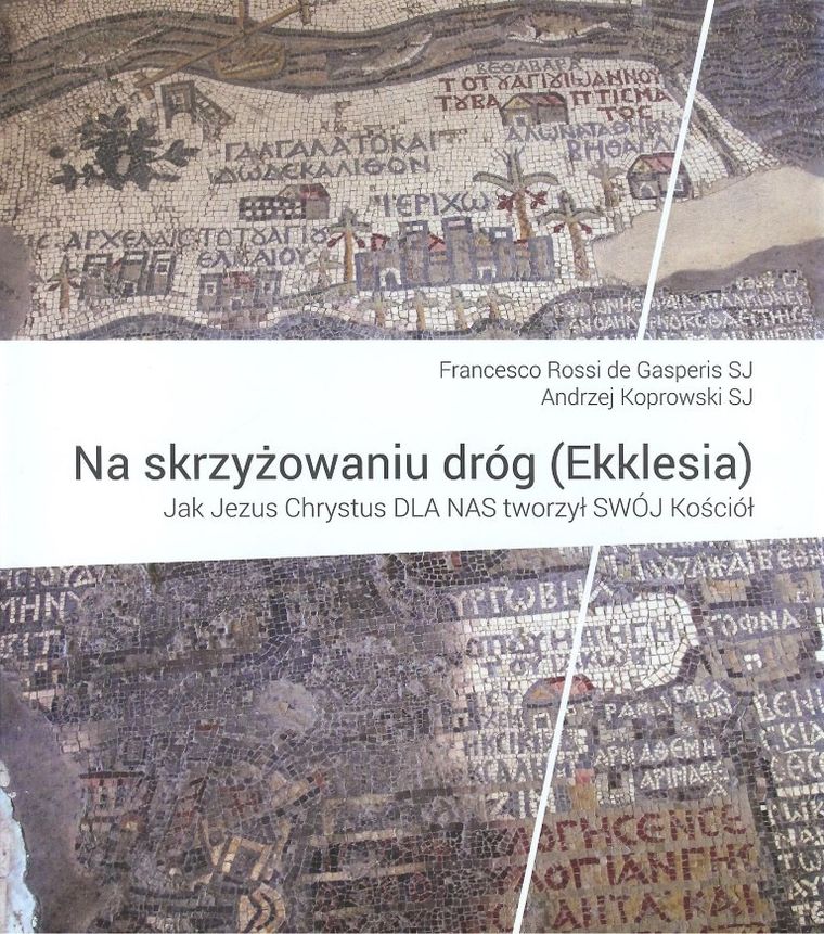 Na skrzyżowaniu dróg (Ekklesia). Jak Jezus Chrystus DLA NAS tworzył SWÓJ Kościół